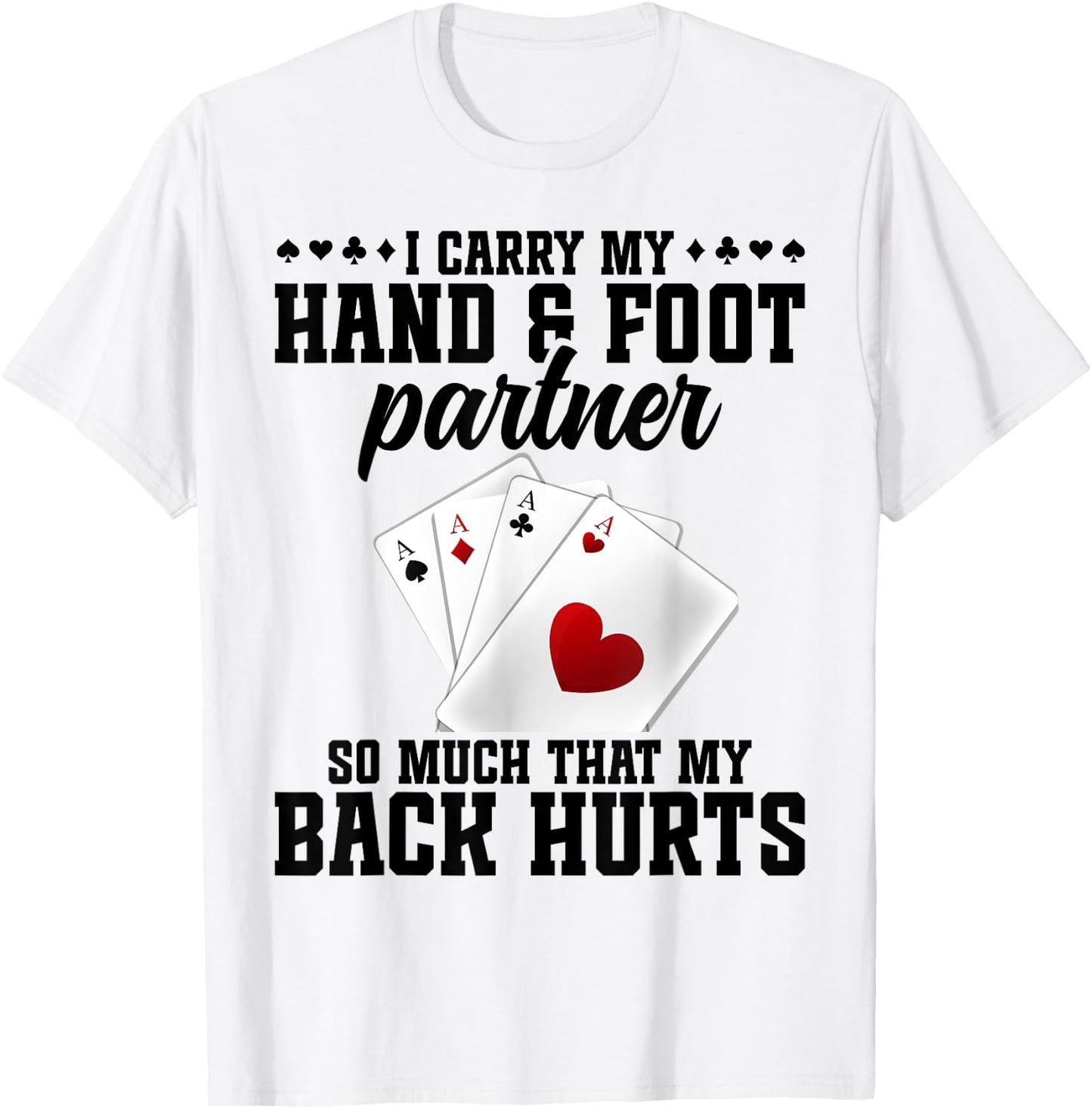 Hand Foot Partner Game Set Playing Cards Hand and Foot T-Shirt - T-Shirt | White