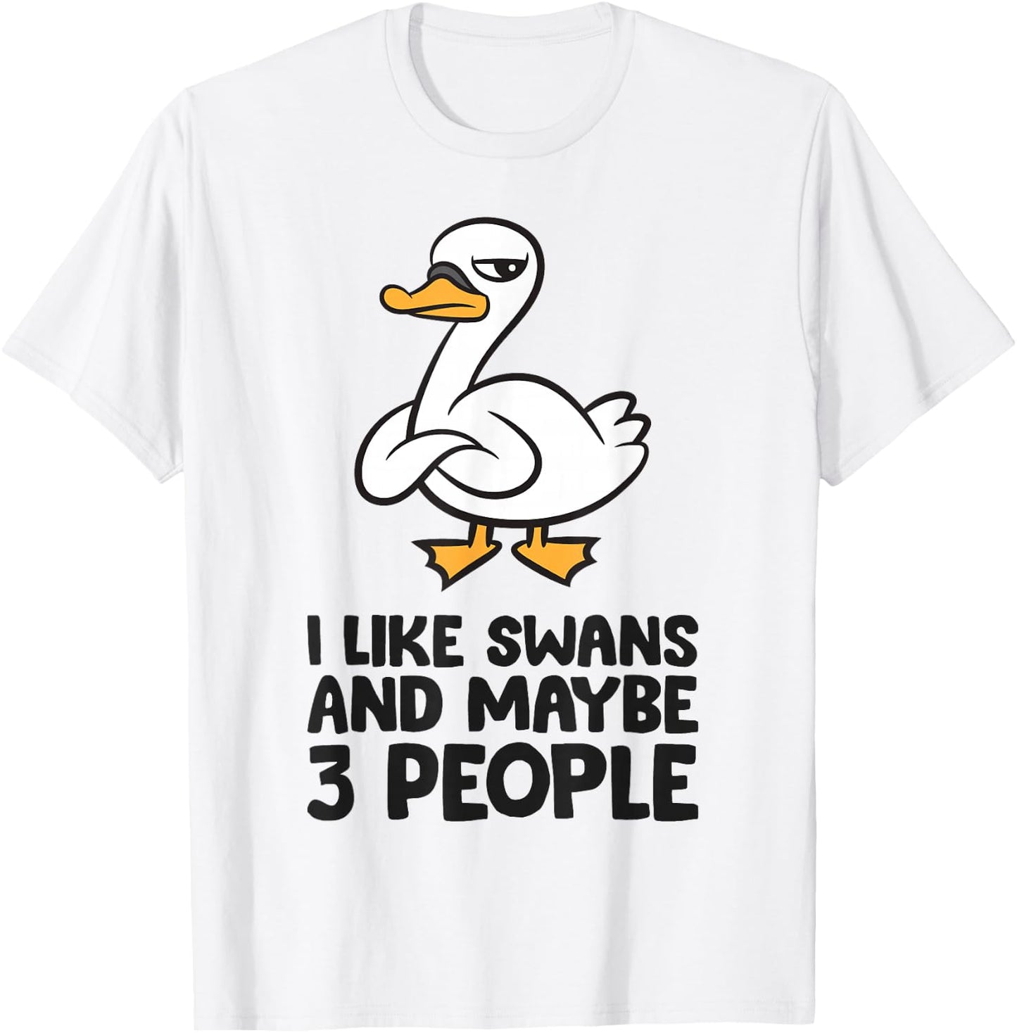 I Like Swans and Maybe 3 People T-Shirt - T-Shirt | White