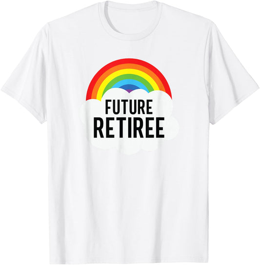 Future Retiree Funny Sarcasm Semi Retirement T-Shirt - T-Shirt | White
