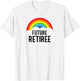 Future Retiree Funny Sarcasm Semi Retirement T-Shirt - T-Shirt | White
