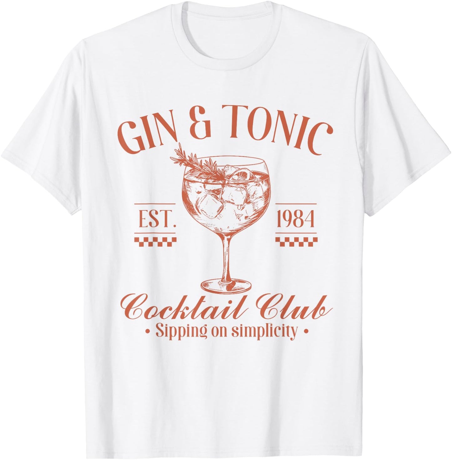 Gin And Tonic Cocktail Club Sipping On Simplicity T-Shirt - T-Shirt | White