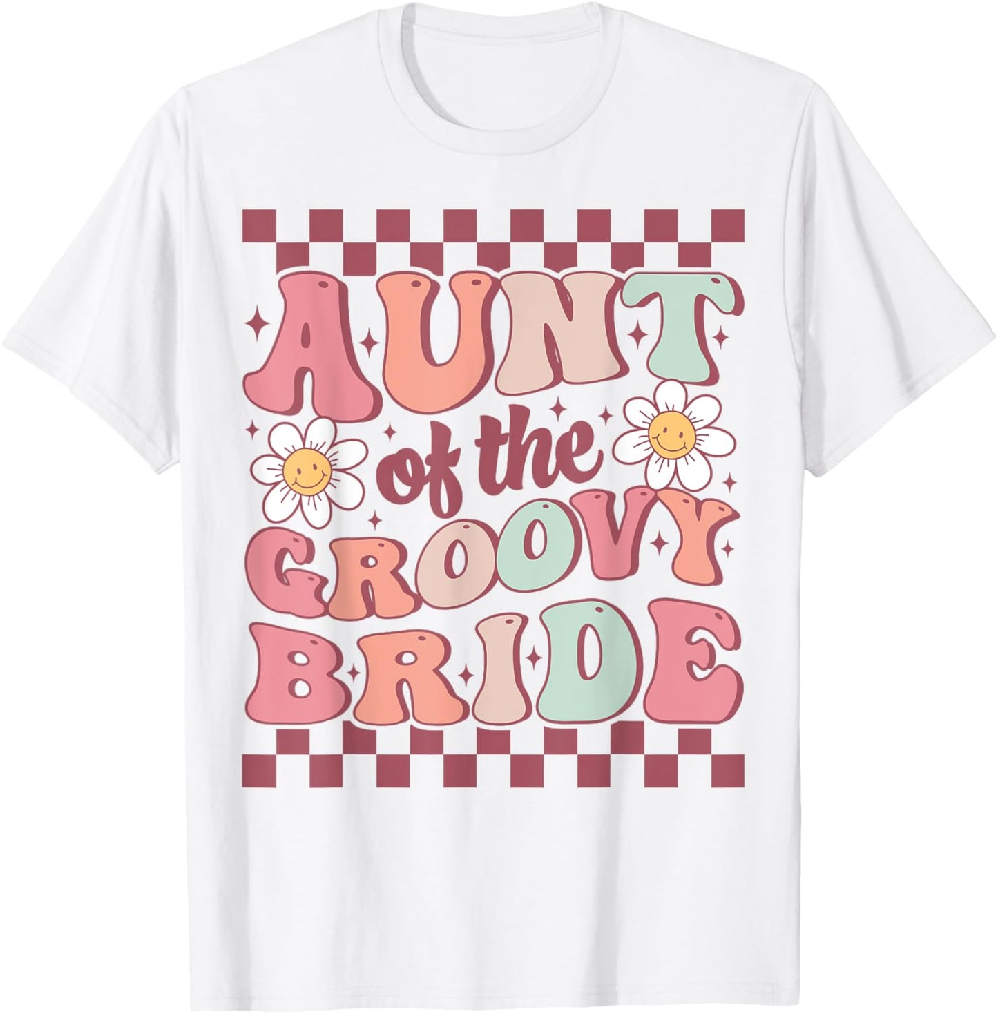 Aunt of The Groovy Bride Bridal Bachelorette Party Wedding T-Shirt - T-Shirt | White