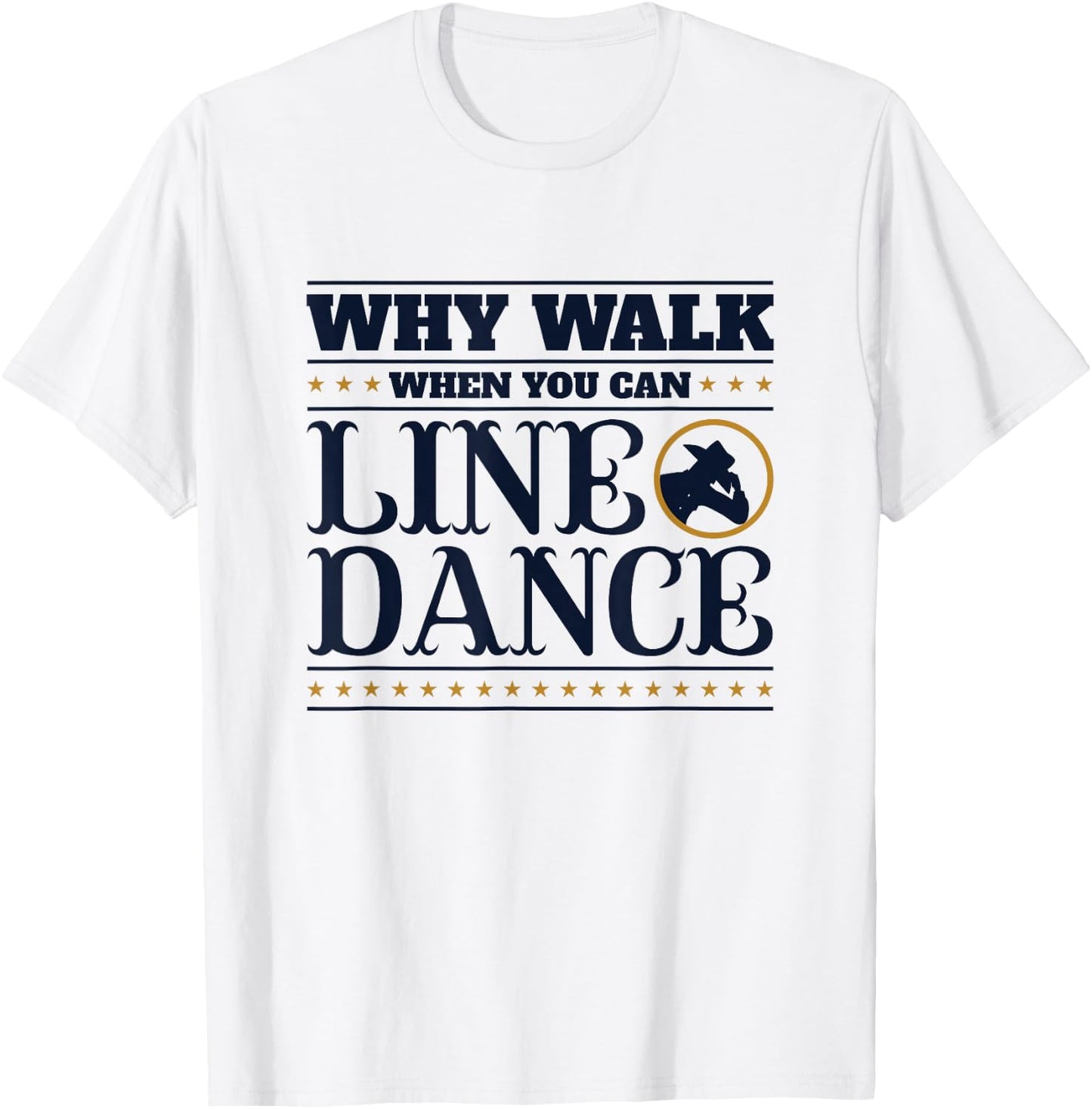 Line Dancing Why Walk When You Can Line Dance T-Shirt - T-Shirt | White