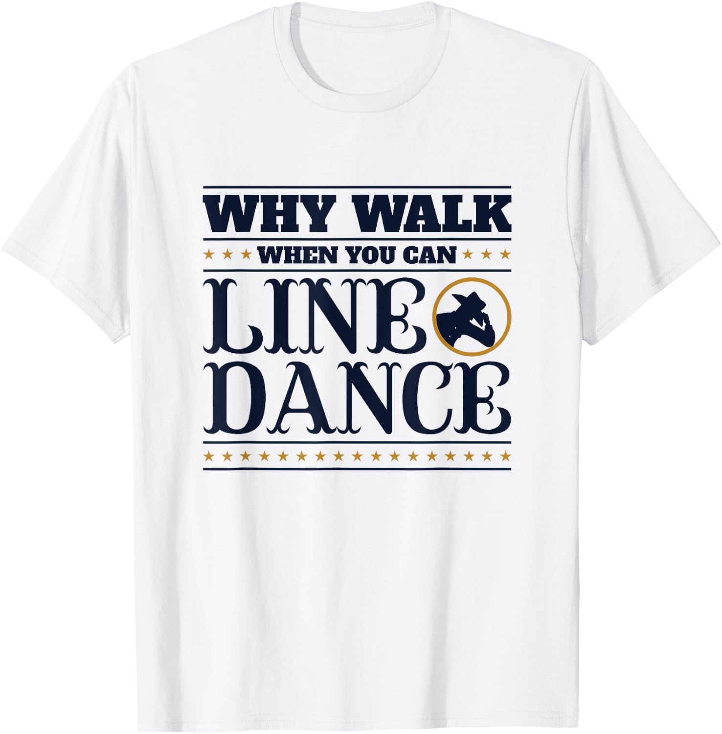 Line Dancing Why Walk When You Can Line Dance T-Shirt - T-Shirt | White