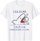 It's Fine I'm Fine Everything's Fine Funny Sarcastic Shark T-Shirt - T-Shirt | White