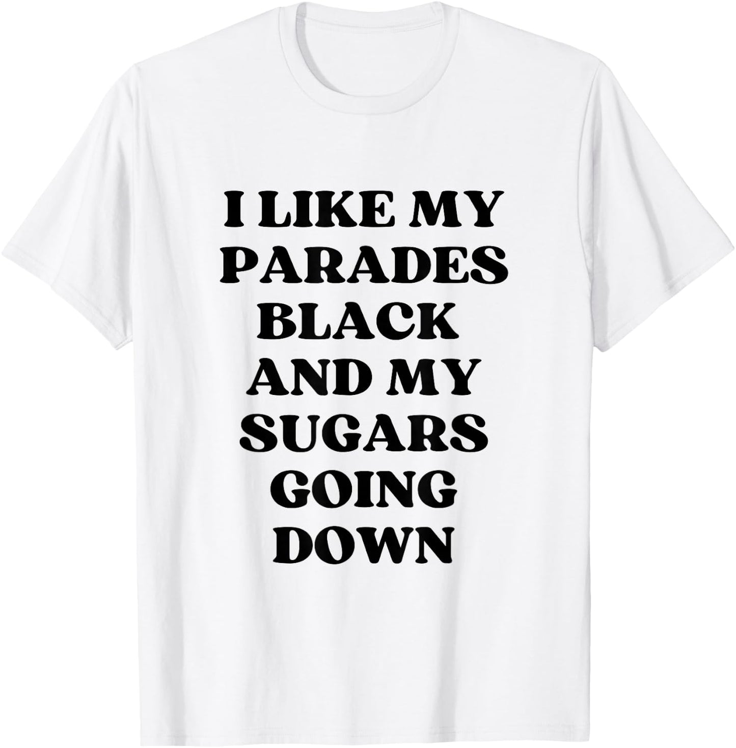 I Like My Parades Black & My Sugars Going Down Funny Emo T-Shirt - T-Shirt | White