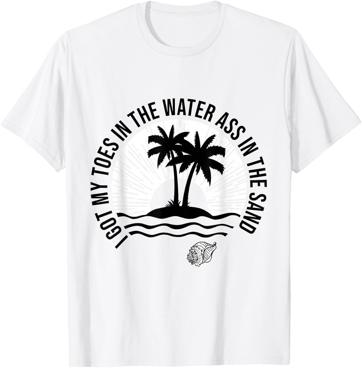 I Got My Toes In The Water Ass In The Sand Good Vibes Beach Women T-Shirt - T-Shirt | White