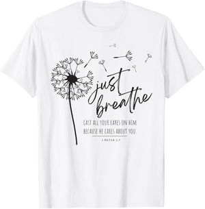 Just Breathe Cast All Your Cares On Him Because He Cares T-Shirt - T-Shirt | White
