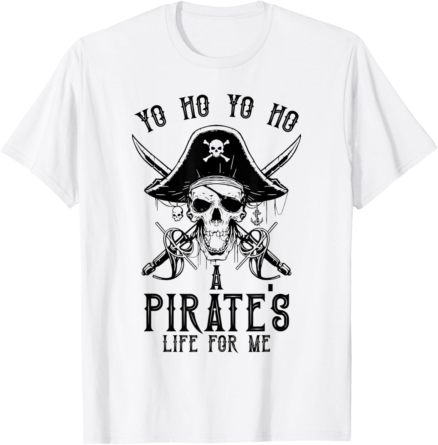 Pirate Buccaneer Yo Ho Yo Ho A Pirate's Life For Me T-Shirt - T-Shirt | White