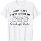 Sorry I Can't I Have To Feed My Sourdough Starterr Baker T-Shirt - T-Shirt | White