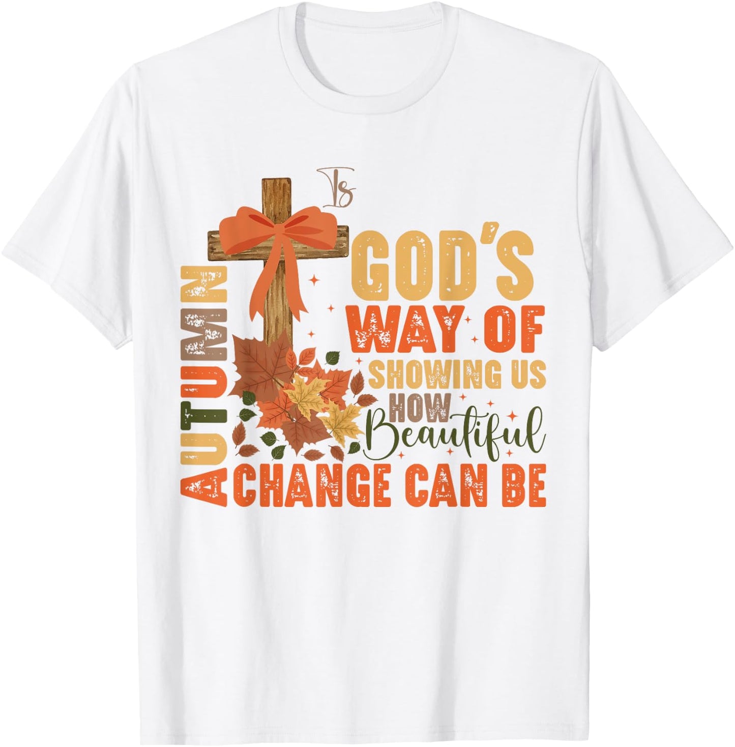 Autumn Is God's Way Of Showing Us Beautiful Christian Fall T-Shirt - T-Shirt | White