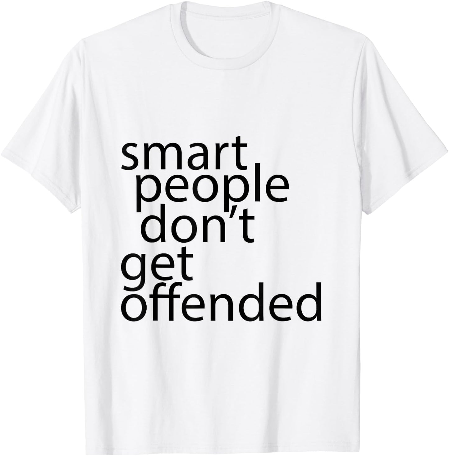 Smart people don't get offended T-Shirt - T-Shirt | White