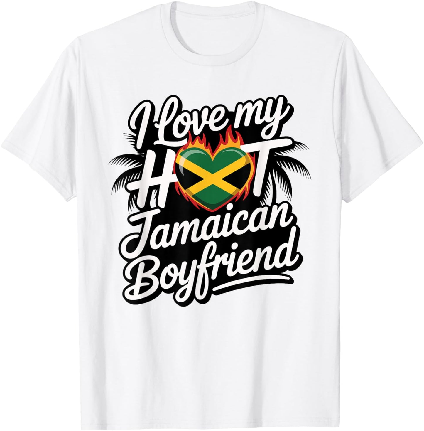 Hot Jamaican Boyfriend Flame Heart Jamaica Birthday Design T-Shirt - T-Shirt | White