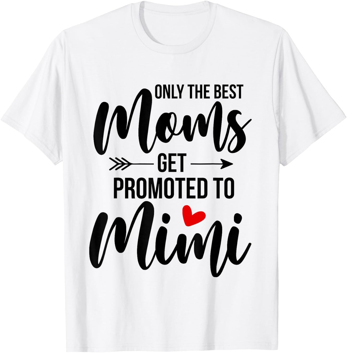 Only The Best Moms Get Promoted To Mimi Announcement Funny T-Shirt - T-Shirt | White