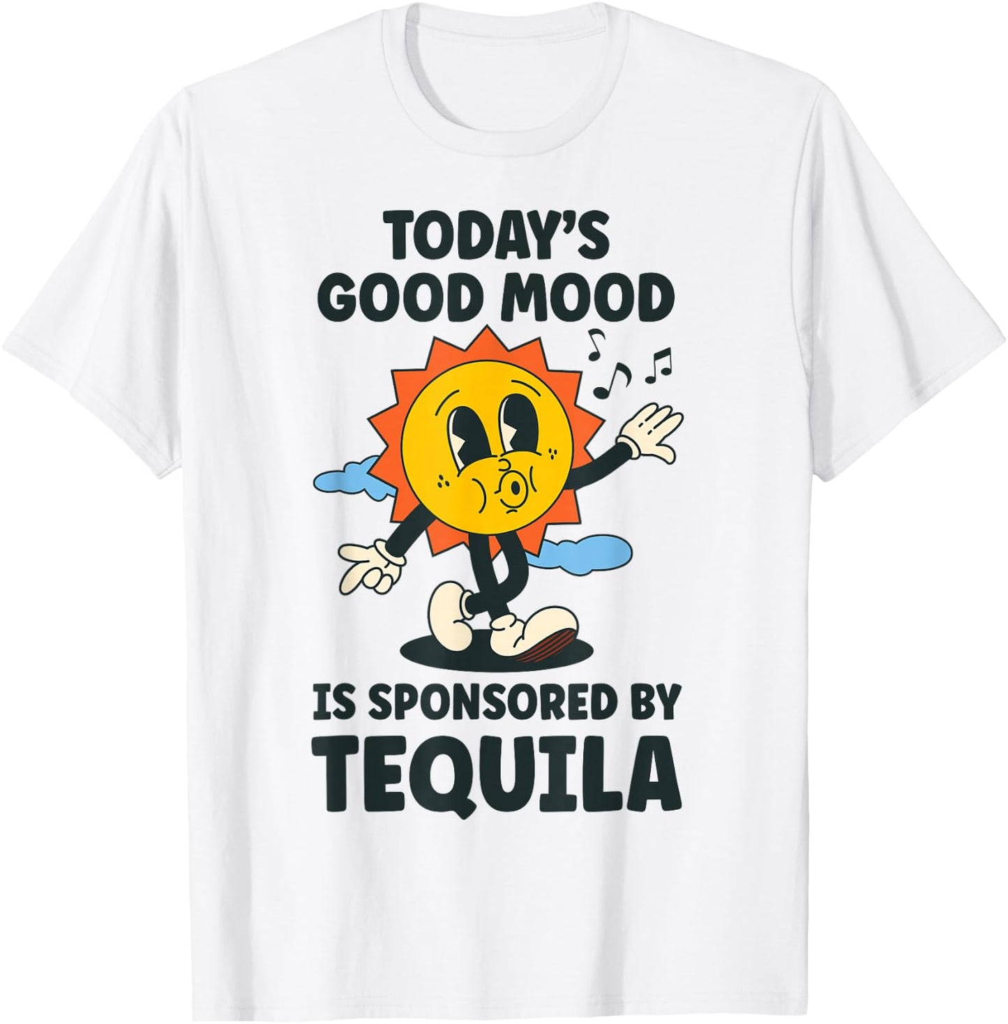 Today's Good Mood Is Sponsored By Tequila Retro Party Funny T-Shirt - T-Shirt | White