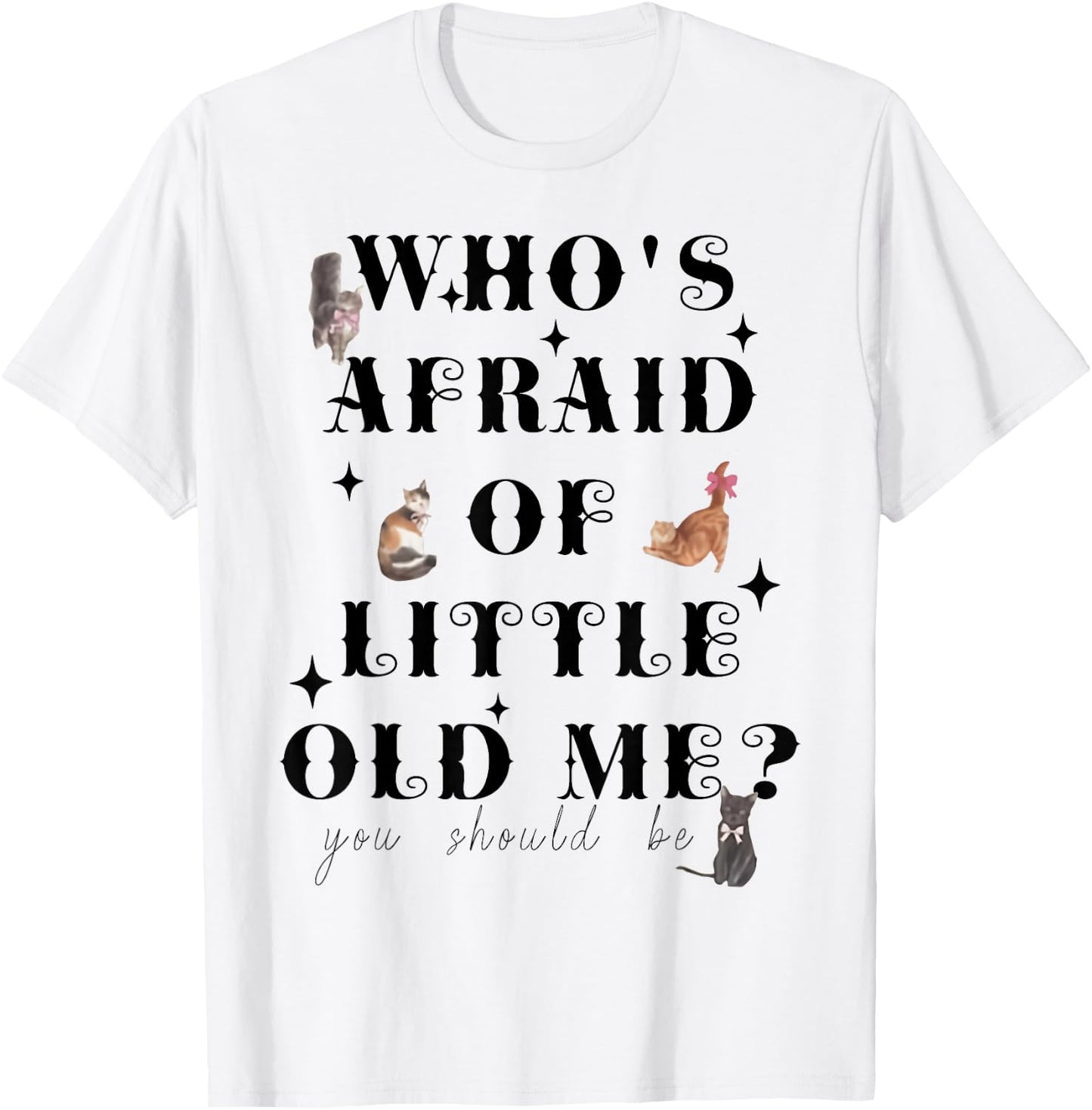 Who's Afraid Of Little Funny Old Me Men Women Retro T-Shirt - T-Shirt | White