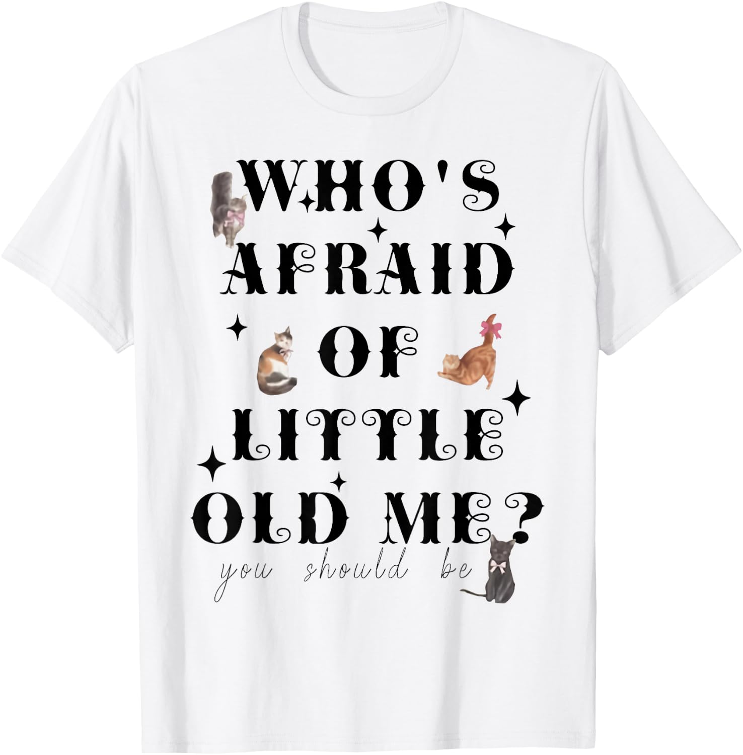Who's Afraid Of Little Funny Old Me Men Women Retro T-Shirt - T-Shirt | White
