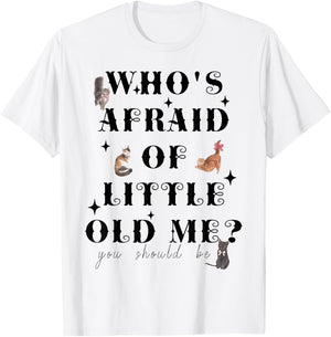 Who's Afraid Of Little Funny Old Me Men Women Retro T-Shirt - T-Shirt | White