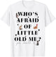 Who's Afraid Of Little Funny Old Me Men Women Retro T-Shirt - T-Shirt | White