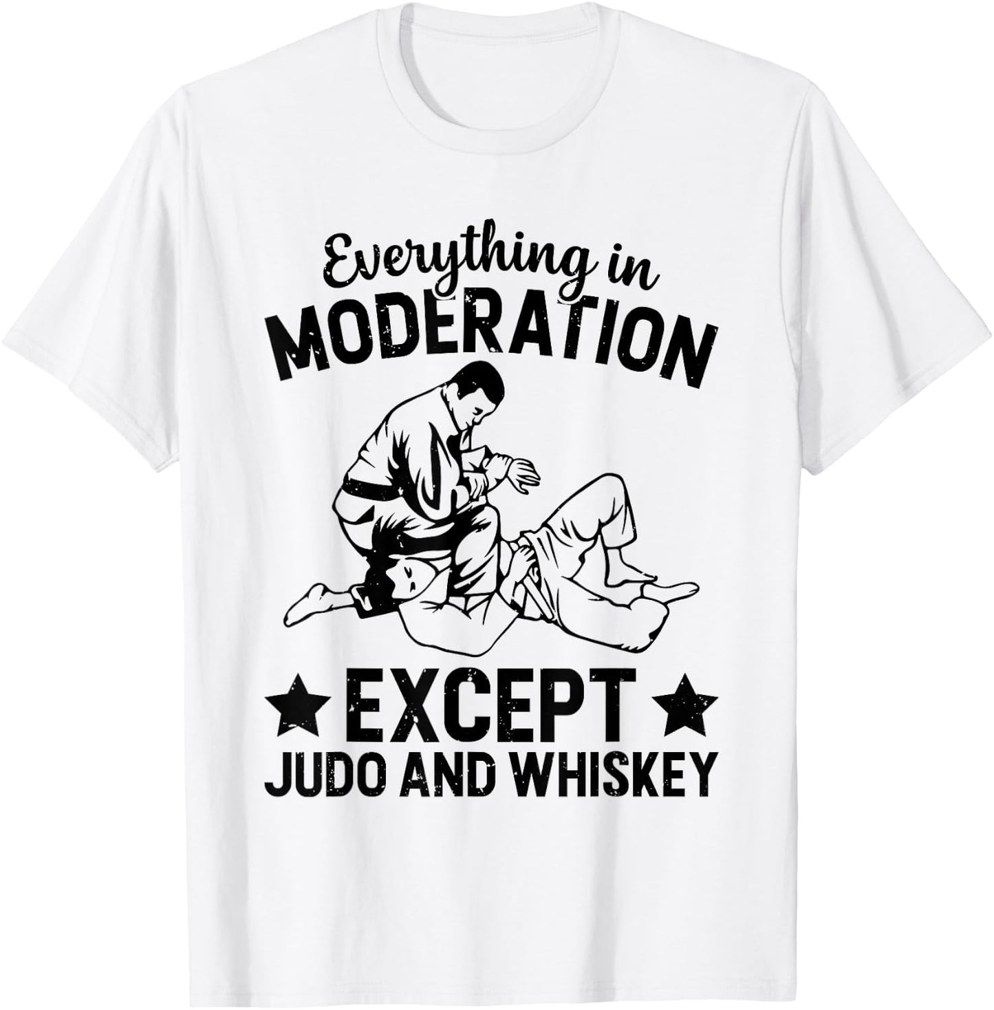 Everything in moderation except Judo and whiskey - Judo T-Shirt - T-Shirt | White