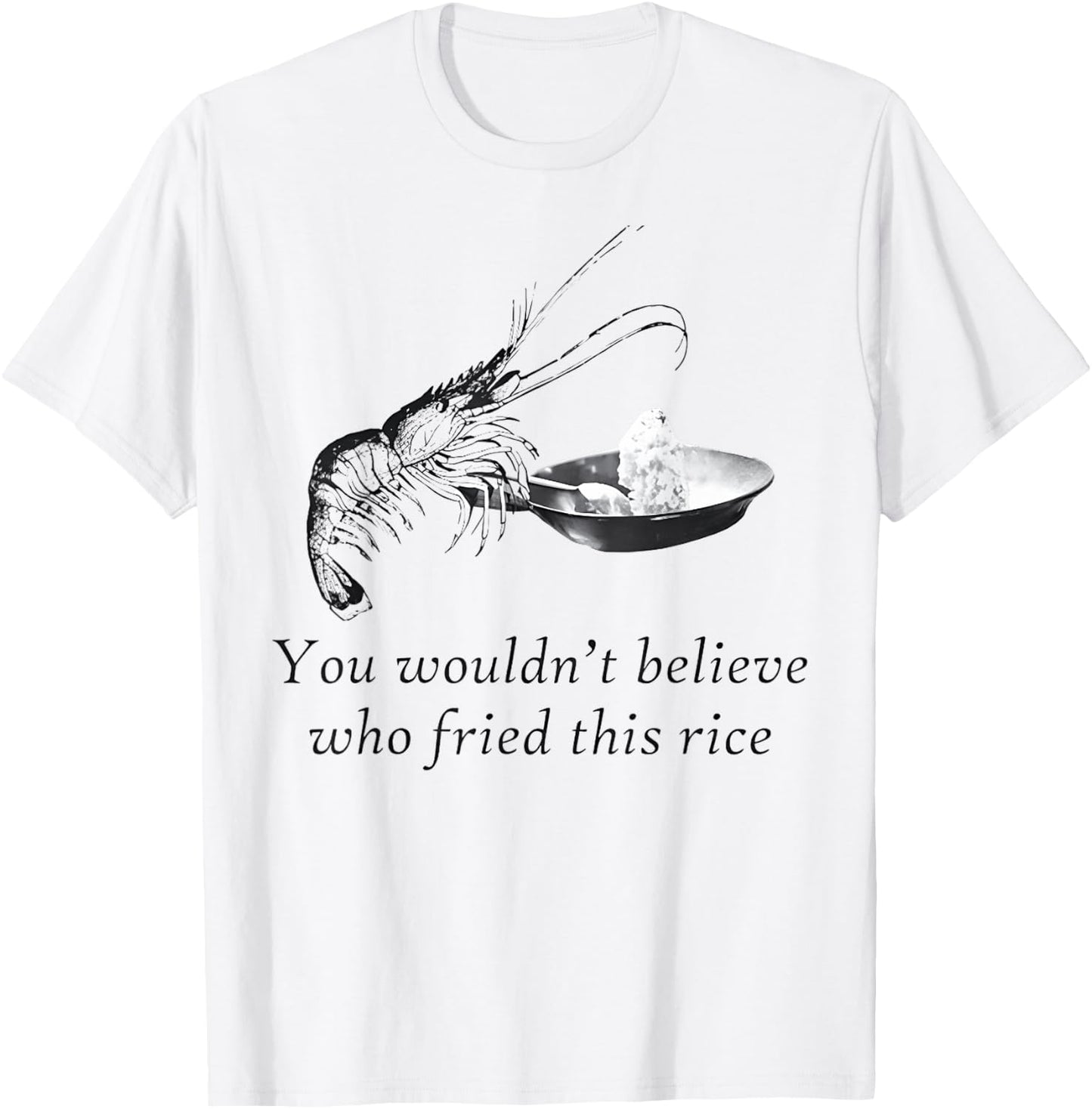 Shrimp Fried Rice Heavy Funny T-Shirt - T-Shirt | White