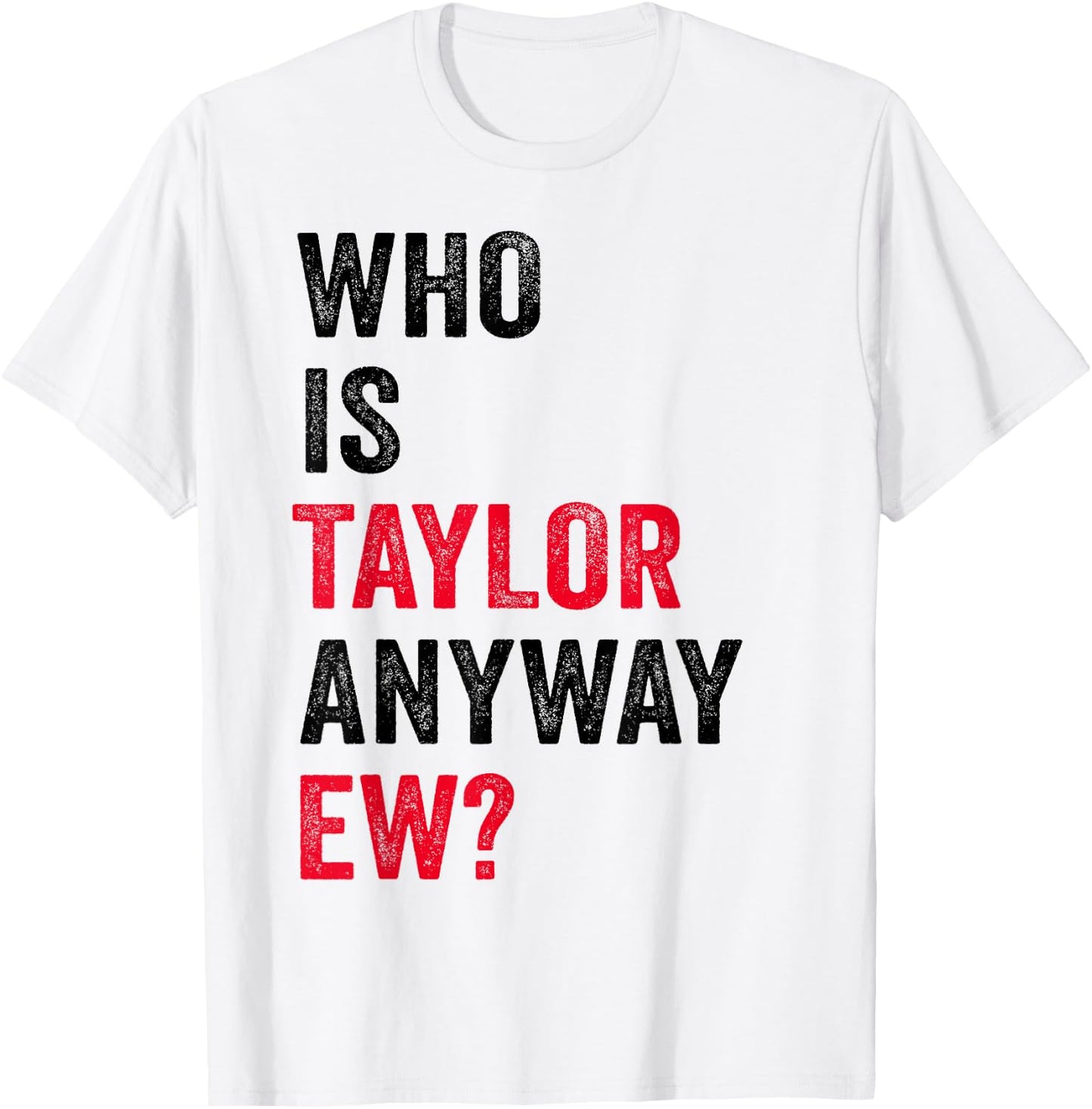 Taylor First Name Who Is Taylor Anyway Ew Girl Groovy 80's T-Shirt - T-Shirt | White