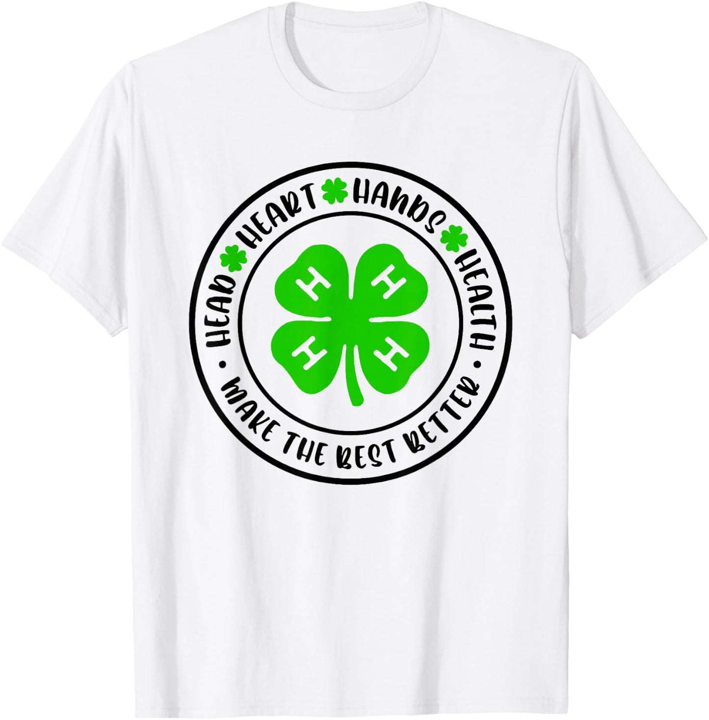 Head Heart Hands Health, 4H Make The Best Better T-Shirt - T-Shirt | White