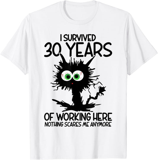 I Survived 30 Years Of Working Here Nothing Scares Me T-Shirt - T-Shirt | White
