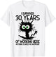I Survived 30 Years Of Working Here Nothing Scares Me T-Shirt - T-Shirt | White