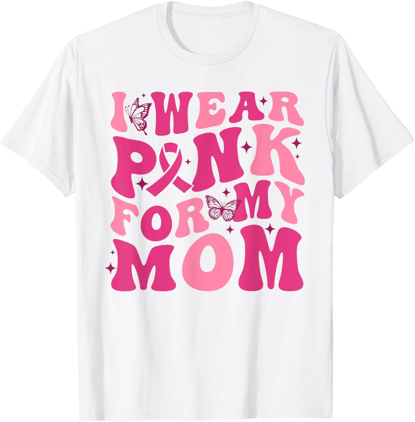 I Wear Pink For My Mom Breast Cancer Awareness Pink Ribbon T-Shirt - T-Shirt | White