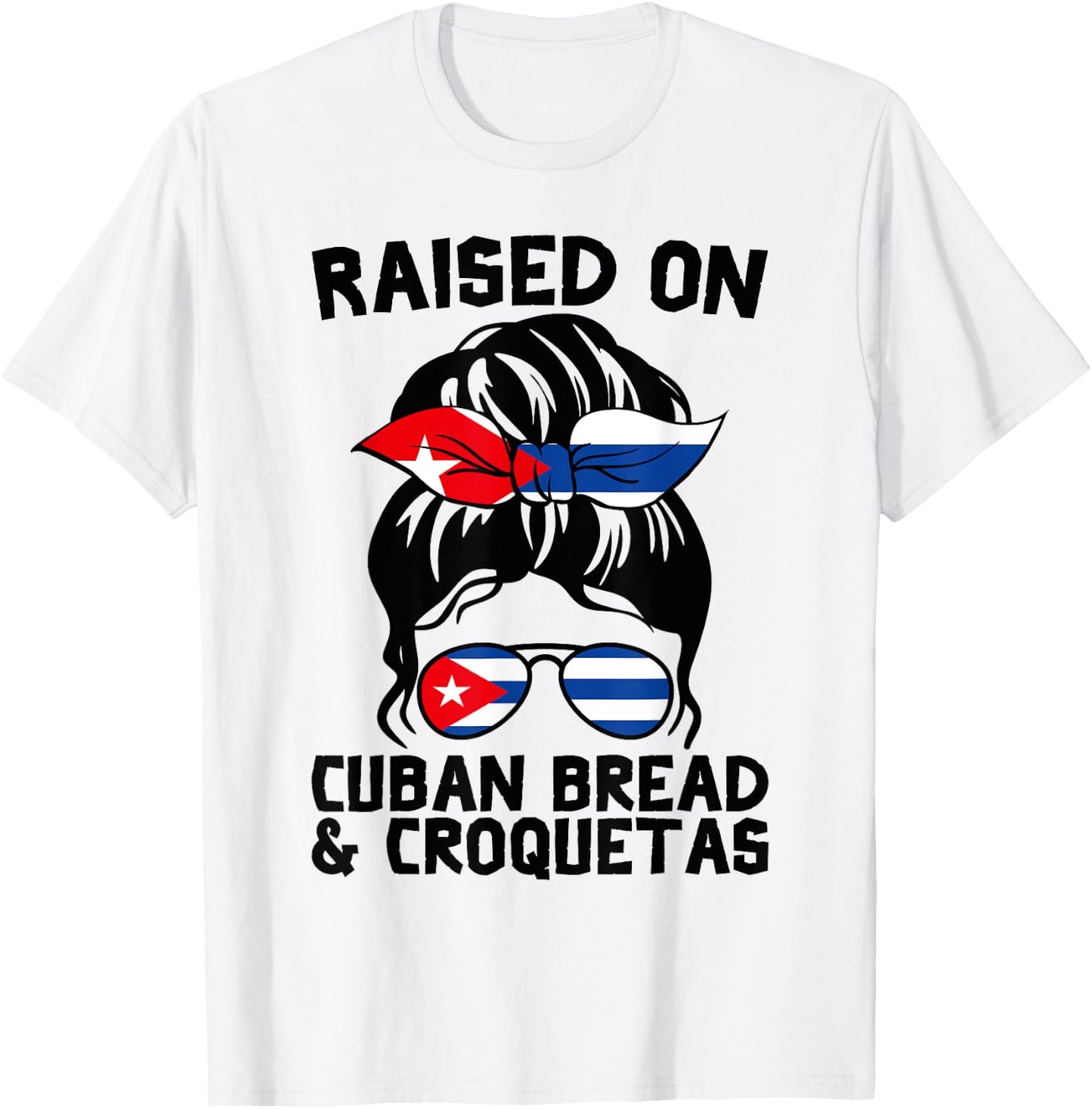 Raised on Cuban Bread and Croquetas Messy Bun Cubanita T-Shirt - T-Shirt | White