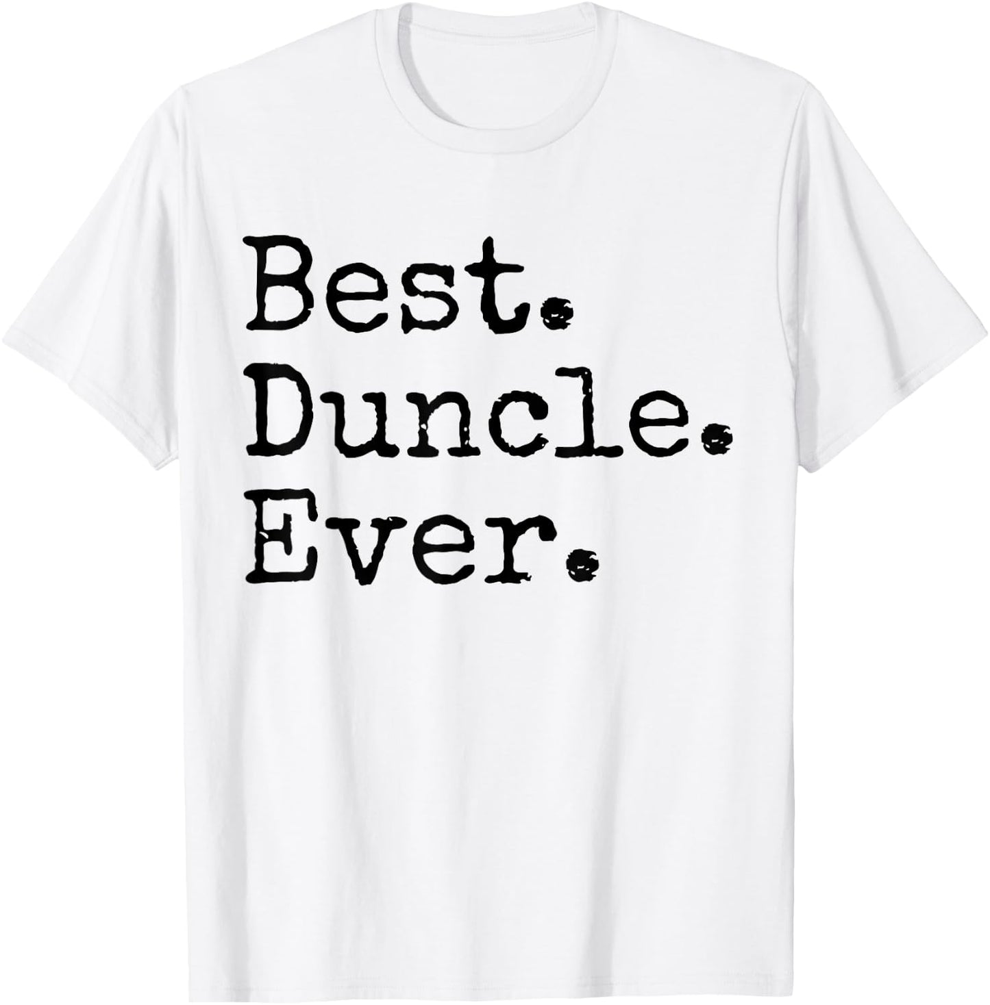 Best Duncle Ever Funny Uncle Joke Father's Day T-Shirt - T-Shirt | White