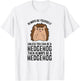 Always Be Yourself Unless You Can Be A Hedgehog T-Shirt - T-Shirt | White