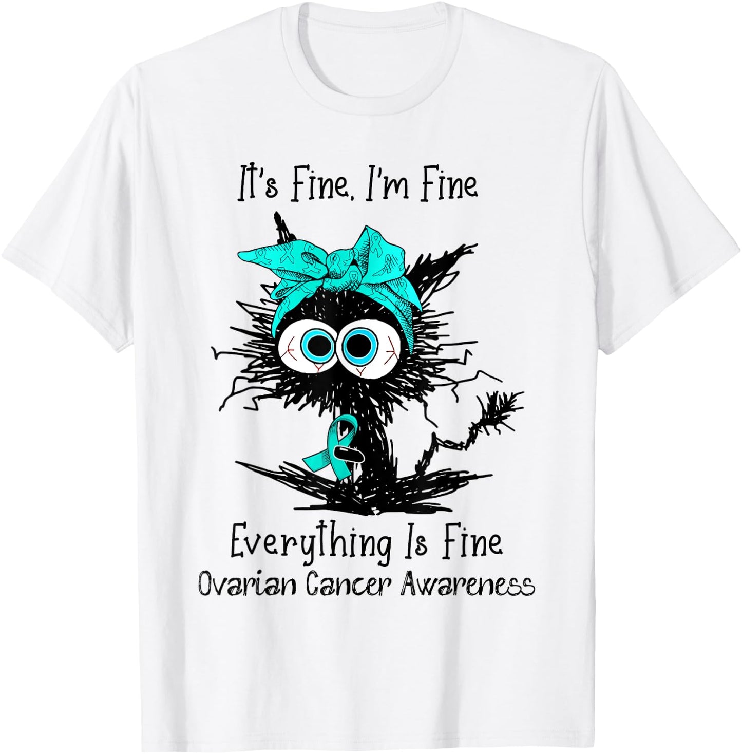 Funny Black Cat Its Fine I'm Fine Ovarian Cancer Awareness Women T-Shirt - T-Shirt | White