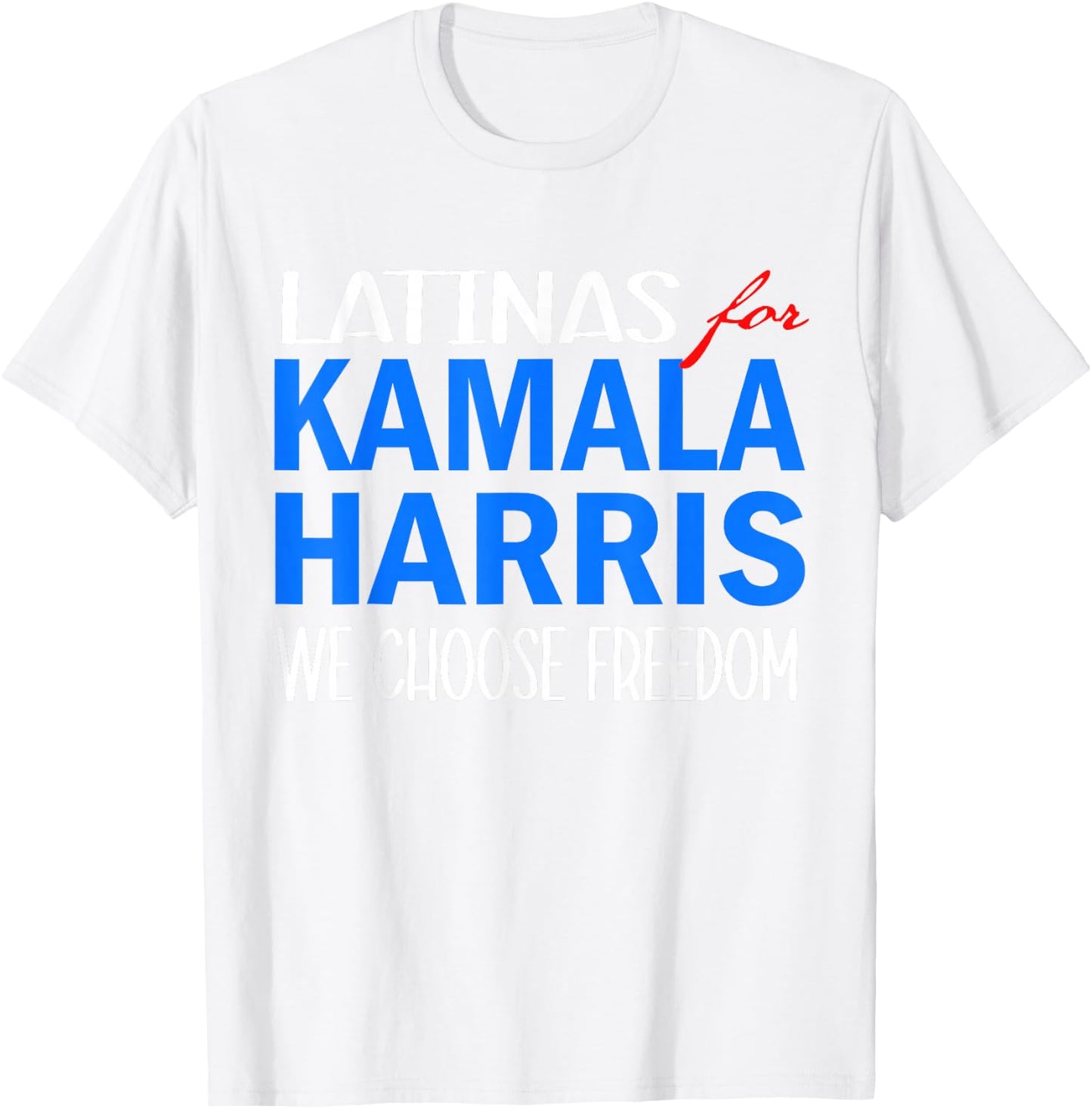 Latinas for Kamala Harris 2024 We Choose Freedom T-Shirt - T-Shirt | White