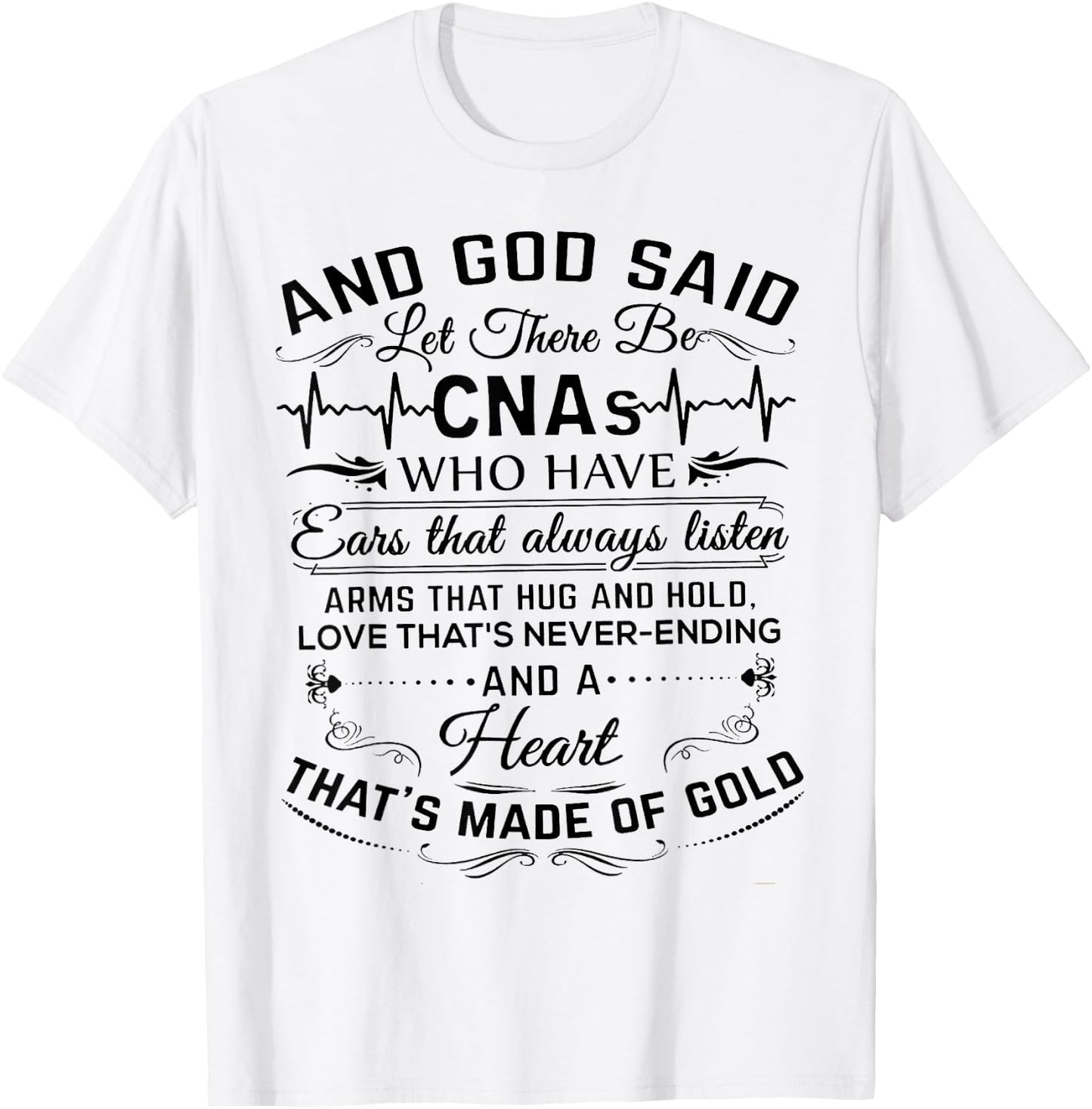 And God Said Let There Be CNAs Who Have Ears That Always T-Shirt - T-Shirt | White