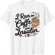 I Run on Coffee & Insulin Funny Fun Diabetes Awareness T-Shirt - T-Shirt | White