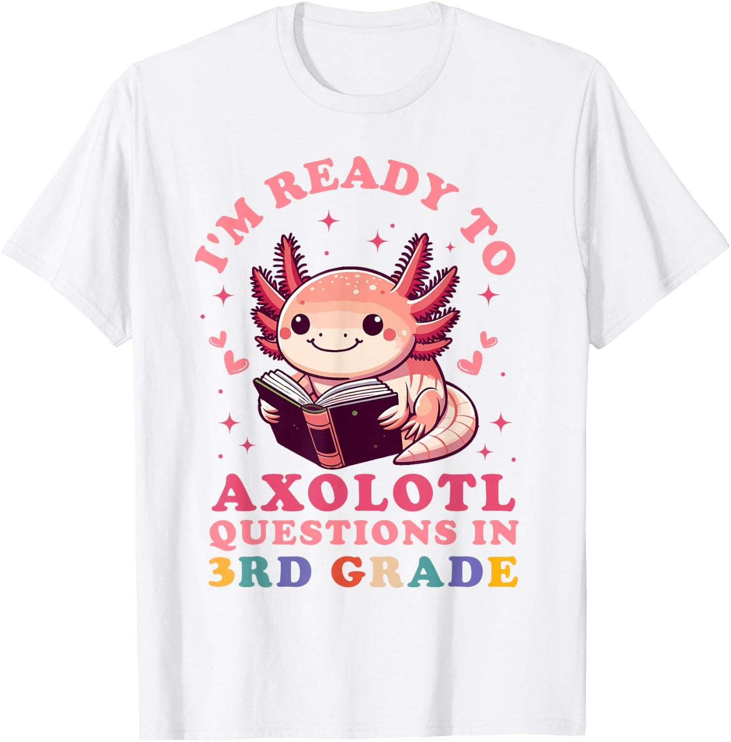 Ready to Axolotl Questions in 3rd Grade Back to School T-Shirt - T-Shirt | White