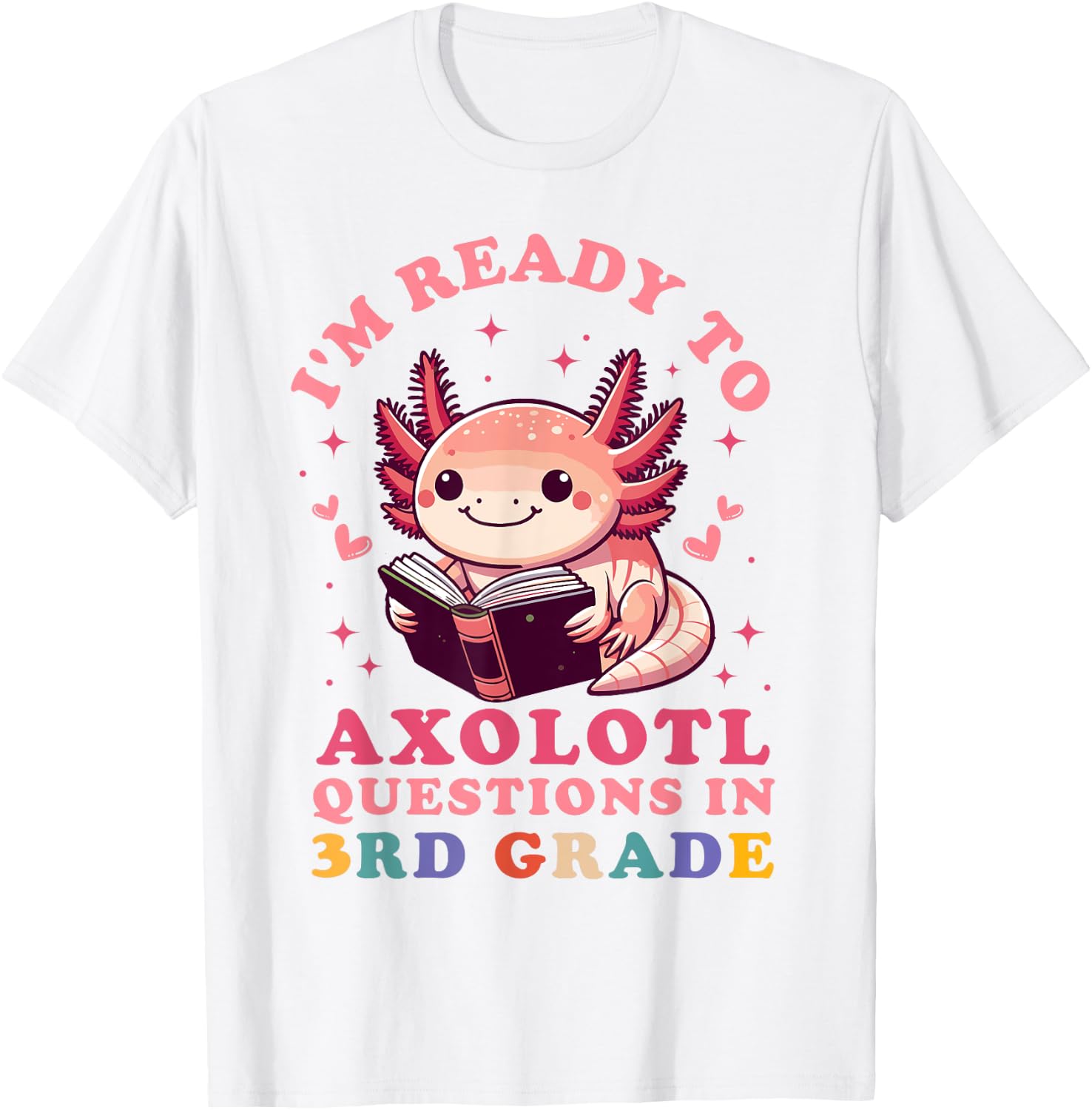 Ready to Axolotl Questions in 3rd Grade Back to School T-Shirt - T-Shirt | White
