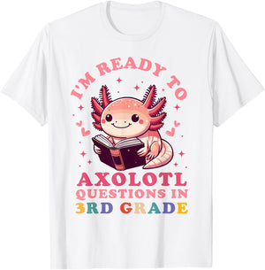 Ready to Axolotl Questions in 3rd Grade Back to School T-Shirt - T-Shirt | White