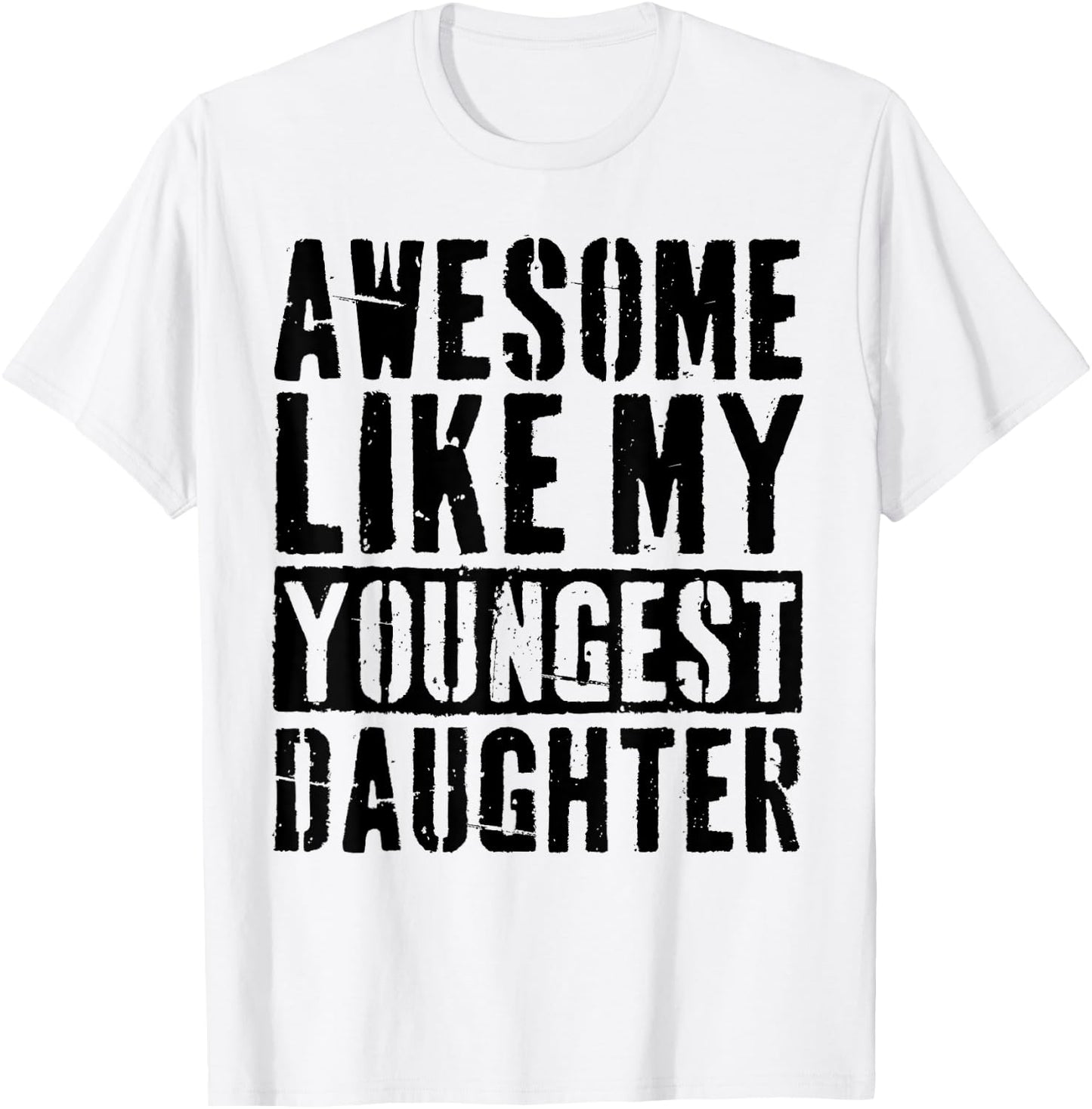 Awesome Like My Youngest Daughter Vintage -Adults Grey Small Modern Humor Letter Print T-Shirt - T-Shirt | White