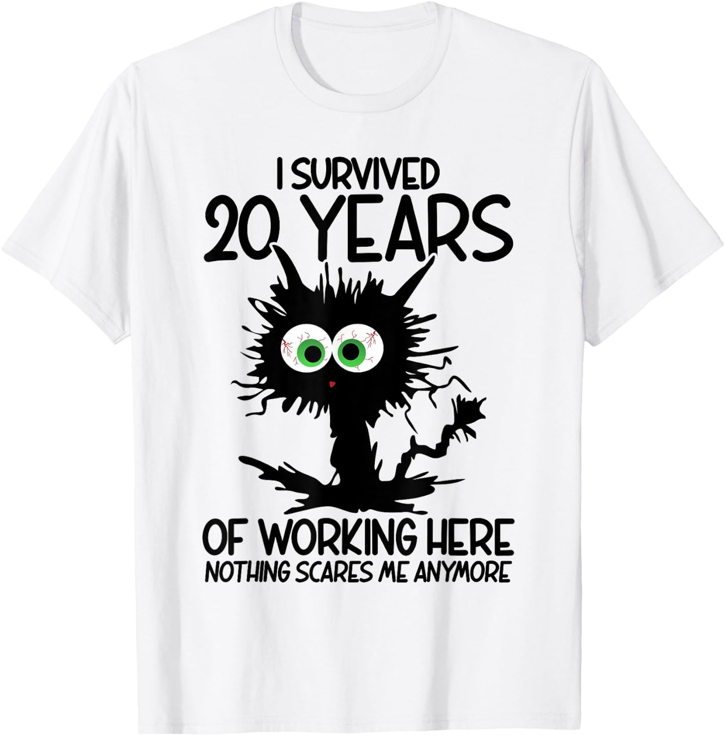 I Survived 20 Years Of Working Here Nothing Scares Me T-Shirt - T-Shirt | White