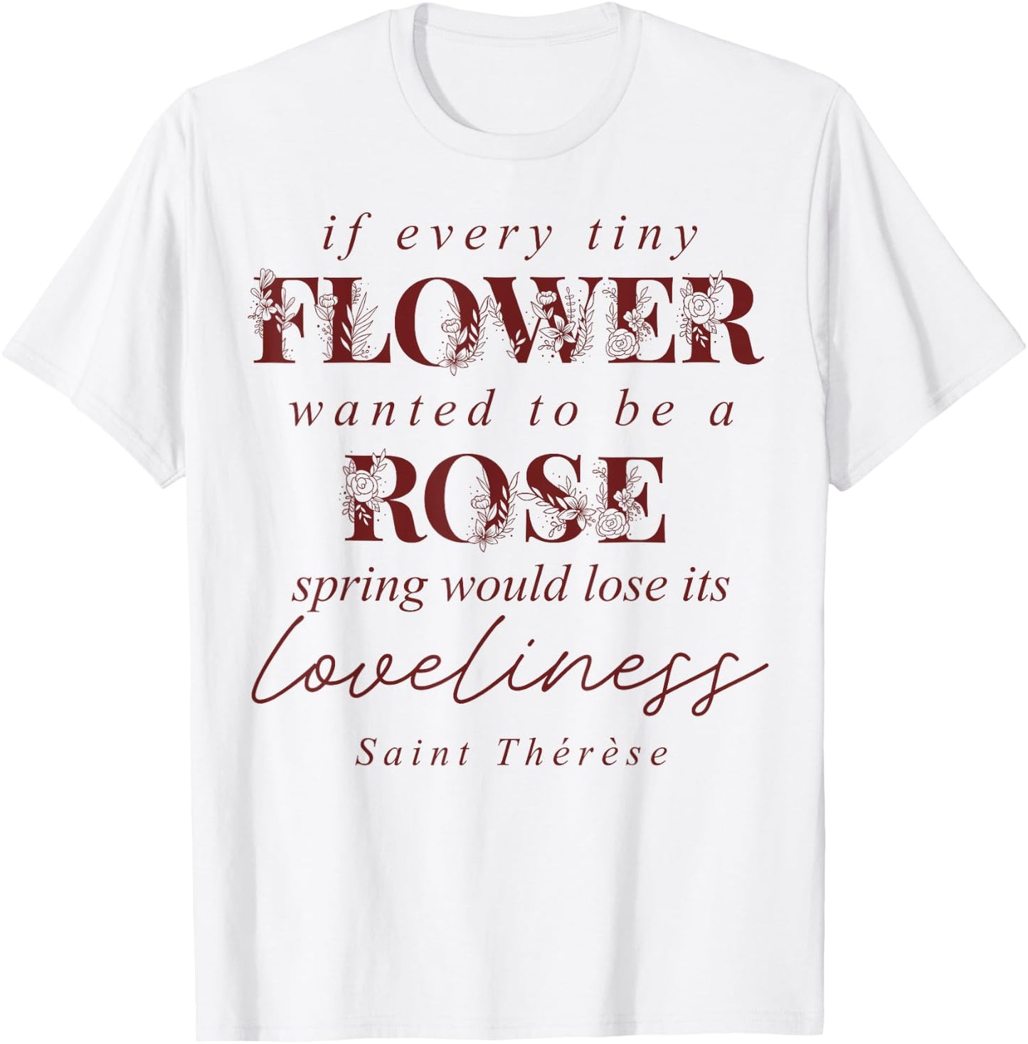 St Therese of Lisieux Quote Catholic Bible Verse T-Shirt - T-Shirt | White