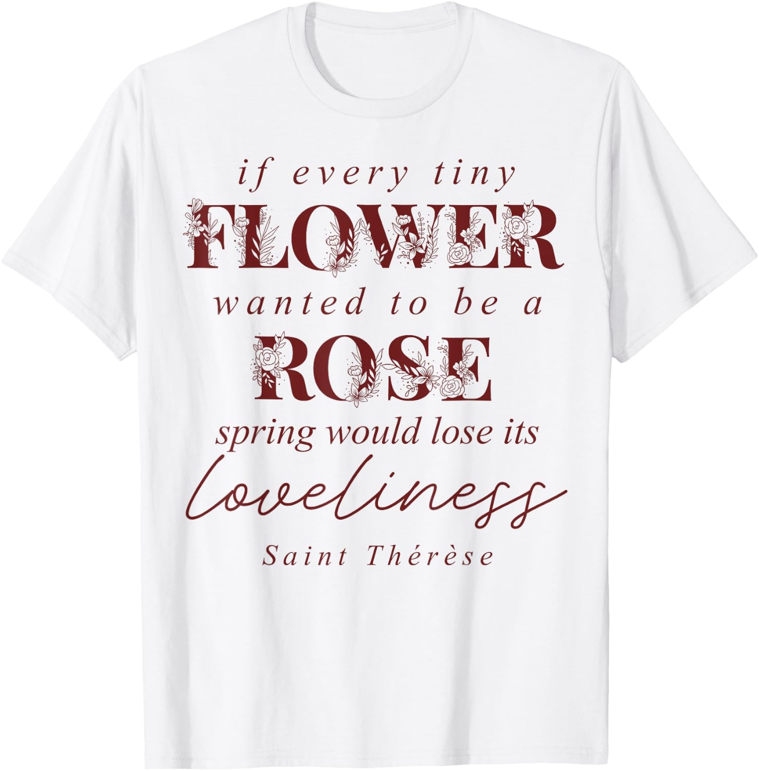 St Therese of Lisieux Quote Catholic Bible Verse T-Shirt - T-Shirt | White