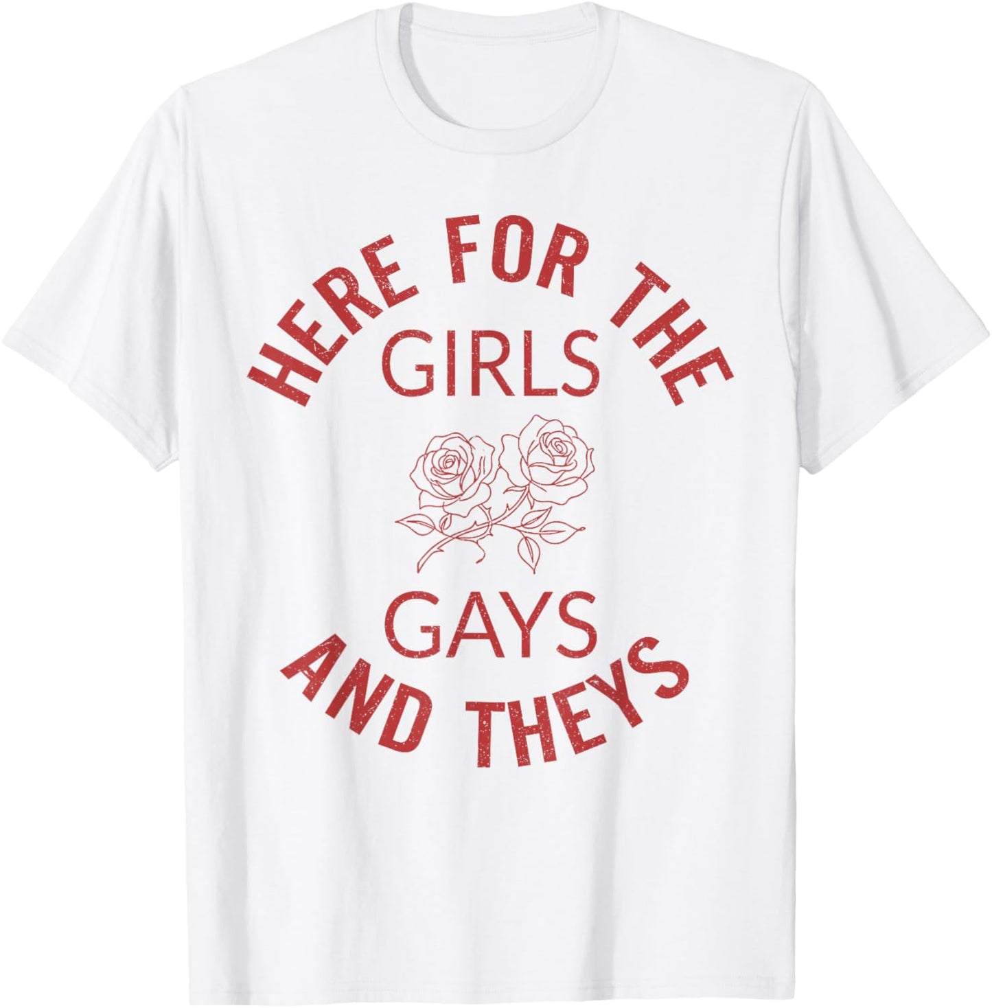 Here for The Girls Gays and Theys LGBT Pride Month Gay Ally T-Shirt - T-Shirt | White