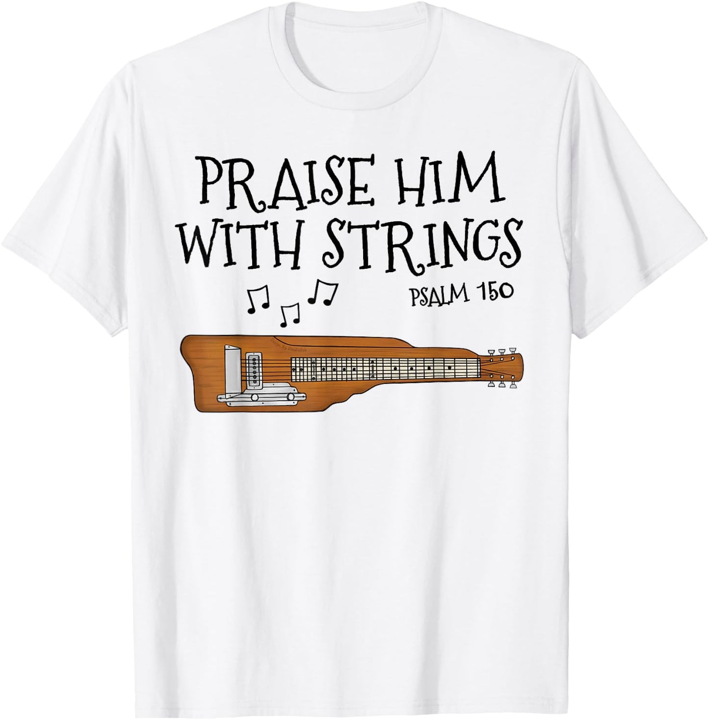 Lap Steel Guitar, Praise Him With Strings, Church Guitarist T-Shirt - T-Shirt | White