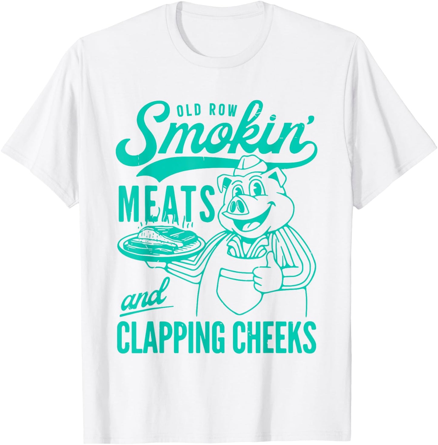 Old Vintage Row Smokin' Meats And Clapping Cheeks Women Men T-Shirt - T-Shirt | White