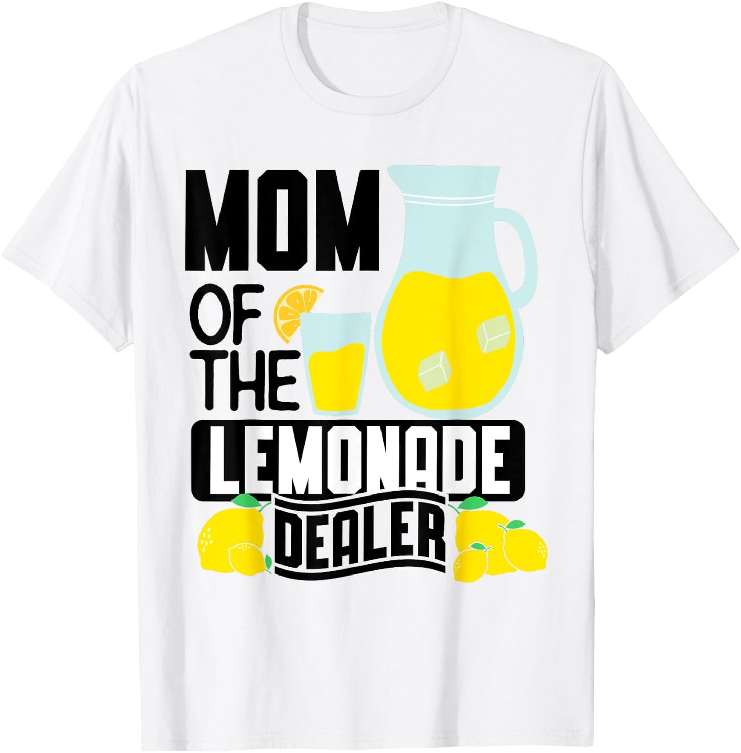 Mom Of The Lemonade Dealer Funny Summer T-Shirt - T-Shirt | White