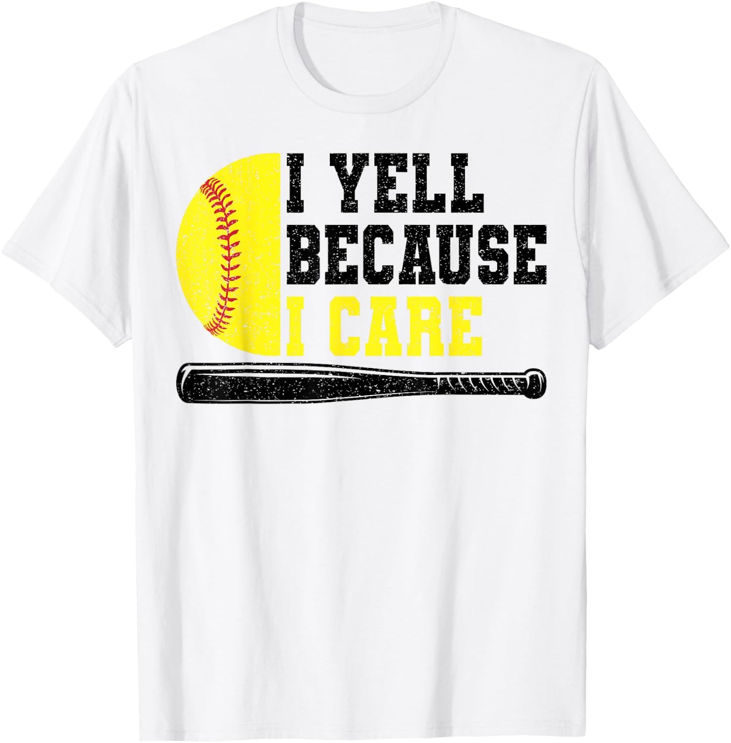 Softball Dad I Yell Because I Care T-Shirt - T-Shirt | White