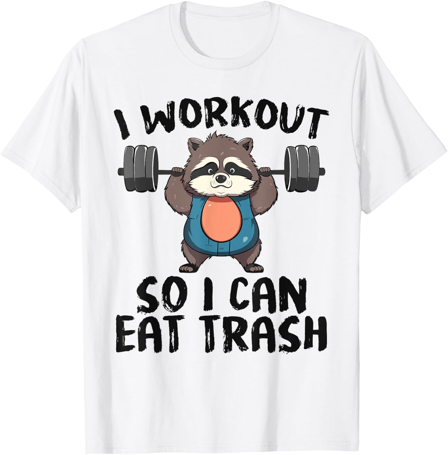 So I Can Eat Garbage | Funny Raccoon Trash Workout Gym Panda T-Shirt - T-Shirt | White